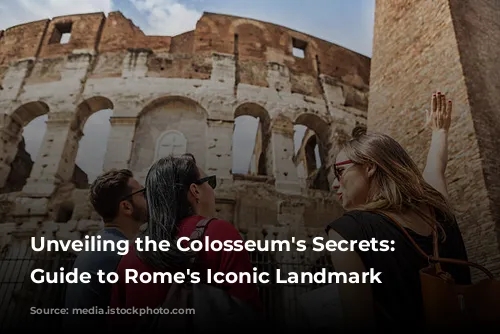 Unveiling the Colosseum's Secrets: A Guide to Rome's Iconic Landmark