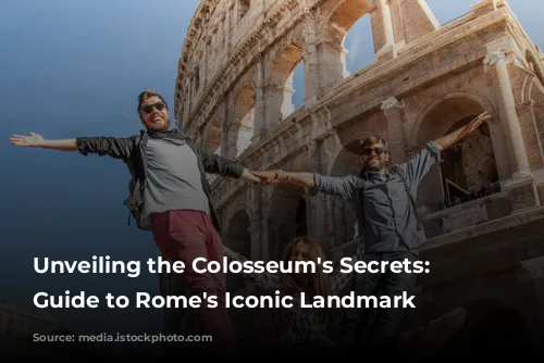 Unveiling the Colosseum's Secrets: A Guide to Rome's Iconic Landmark