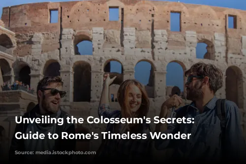 Unveiling the Colosseum's Secrets: Your Guide to Rome's Timeless Wonder