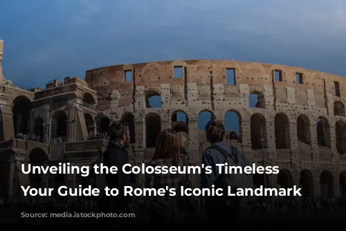 Unveiling the Colosseum's Timeless Majesty: Your Guide to Rome's Iconic Landmark