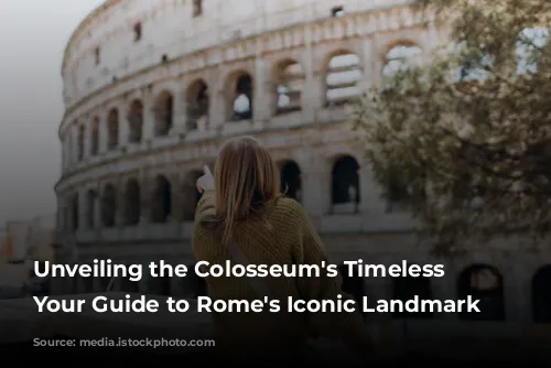 Unveiling the Colosseum's Timeless Majesty: Your Guide to Rome's Iconic Landmark