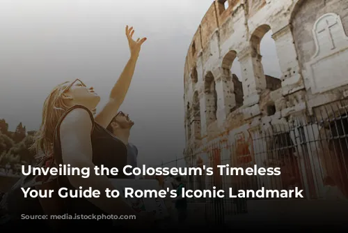 Unveiling the Colosseum's Timeless Majesty: Your Guide to Rome's Iconic Landmark