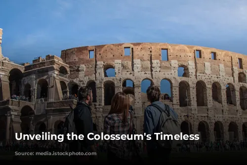 Unveiling the Colosseum's Timeless Majesty