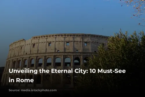 Unveiling the Eternal City: 10 Must-See Sites in Rome