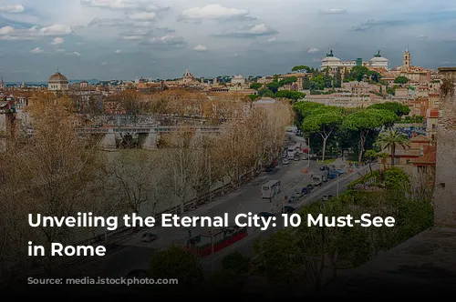 Unveiling the Eternal City: 10 Must-See Sites in Rome