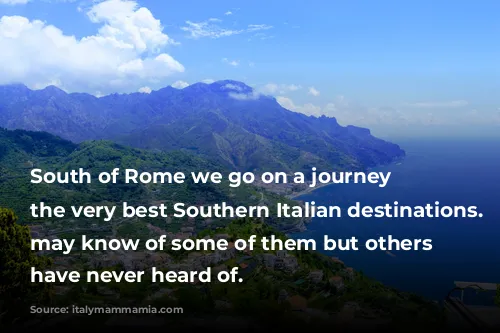 South of Rome we go on a journey discovering the very best Southern Italian destinations. You may know of some of them but others you have never heard of.