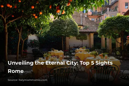 Unveiling the Eternal City: Top 5 Sights in Rome