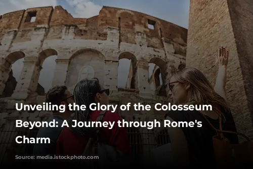 Unveiling the Glory of the Colosseum & Beyond: A Journey through Rome's Timeless Charm