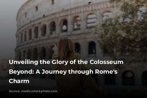 Unveiling the Glory of the Colosseum & Beyond: A Journey through Rome's Timeless Charm