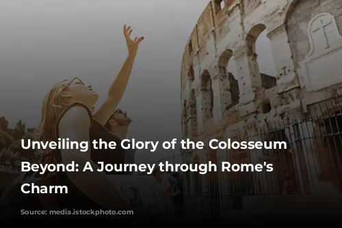 Unveiling the Glory of the Colosseum & Beyond: A Journey through Rome's Timeless Charm