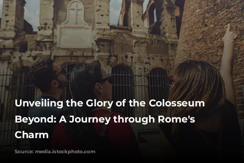 Unveiling the Glory of the Colosseum & Beyond: A Journey through Rome's Timeless Charm