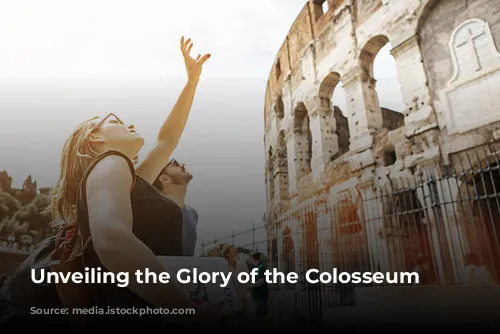 Unveiling the Glory of the Colosseum