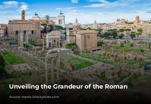 Unveiling the Grandeur of the Roman Forum