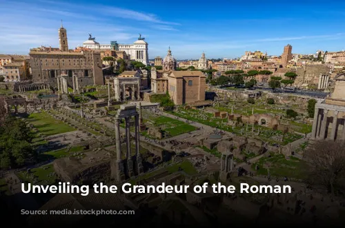 Unveiling the Grandeur of the Roman Forum