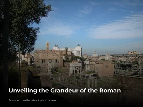 Unveiling the Grandeur of the Roman Forum