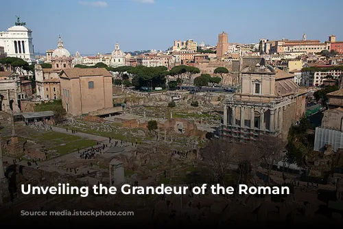 Unveiling the Grandeur of the Roman Forum