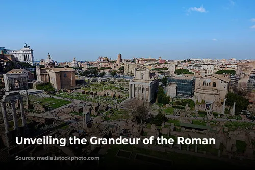 Unveiling the Grandeur of the Roman Forum