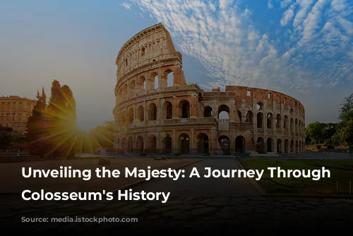 Unveiling the Majesty: A Journey Through the Colosseum's History