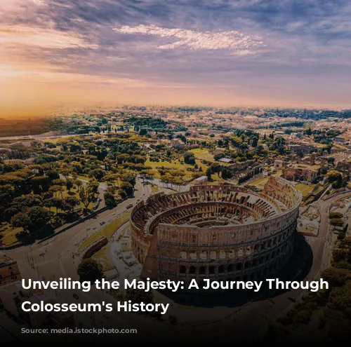 Unveiling the Majesty: A Journey Through the Colosseum's History