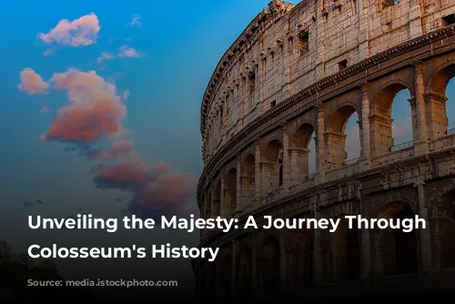 Unveiling the Majesty: A Journey Through the Colosseum's History