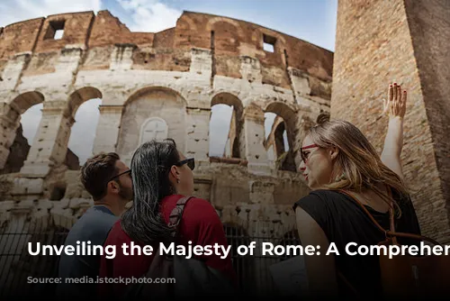 Unveiling the Majesty of Rome: A Comprehensive Guide