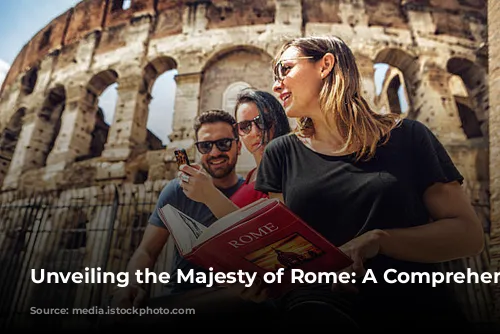 Unveiling the Majesty of Rome: A Comprehensive Guide