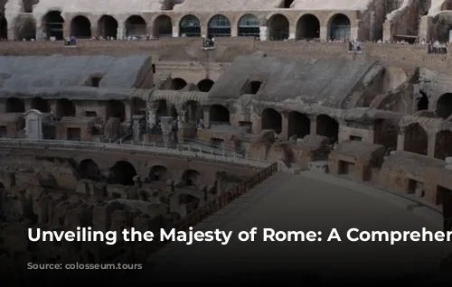 Unveiling the Majesty of Rome: A Comprehensive Guide