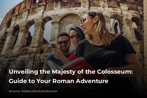 Unveiling the Majesty of the Colosseum: A Guide to Your Roman Adventure