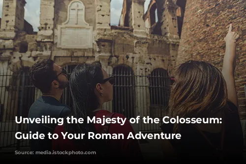 Unveiling the Majesty of the Colosseum: A Guide to Your Roman Adventure