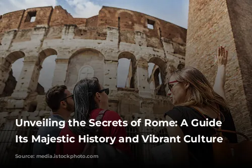 Unveiling the Secrets of Rome: A Guide to Its Majestic History and Vibrant Culture