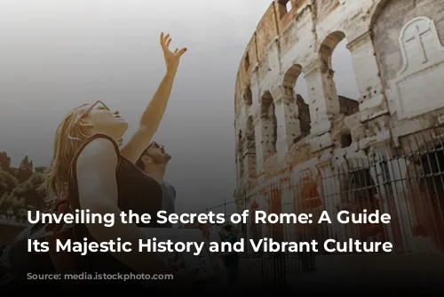 Unveiling the Secrets of Rome: A Guide to Its Majestic History and Vibrant Culture