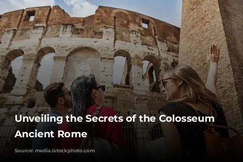 Unveiling the Secrets of the Colosseum and Ancient Rome