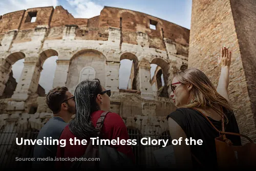 Unveiling the Timeless Glory of the Colosseum