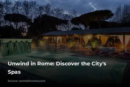 Unwind in Rome: Discover the City's Best Spas