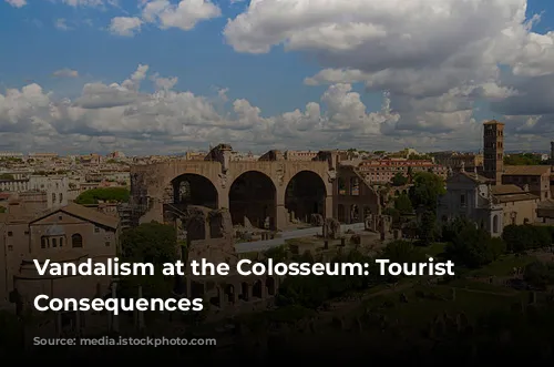 Vandalism at the Colosseum: Tourist Faces Consequences