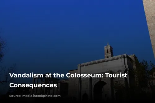 Vandalism at the Colosseum: Tourist Faces Consequences