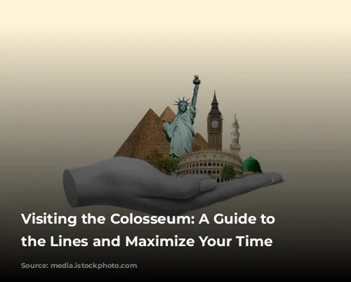 Visiting the Colosseum: A Guide to Skip the Lines and Maximize Your Time