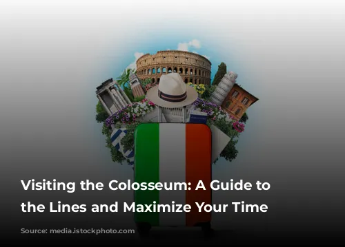 Visiting the Colosseum: A Guide to Skip the Lines and Maximize Your Time