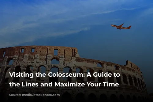 Visiting the Colosseum: A Guide to Skip the Lines and Maximize Your Time