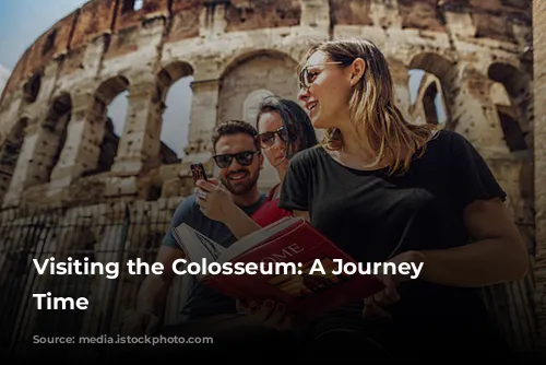 Visiting the Colosseum: A Journey Through Time