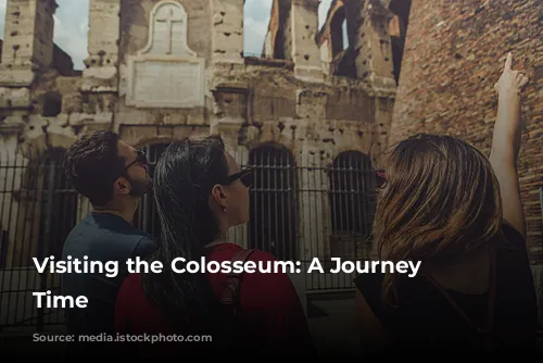 Visiting the Colosseum: A Journey Through Time