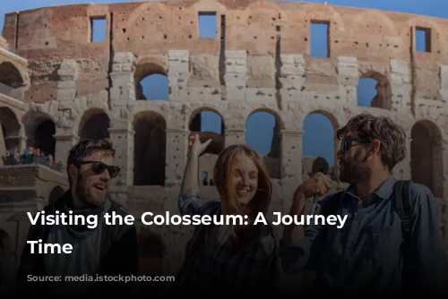 Visiting the Colosseum: A Journey Through Time