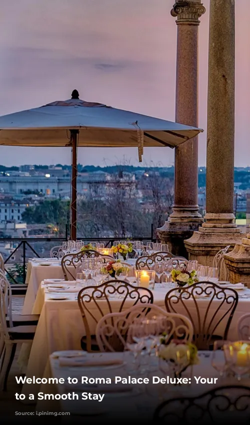 Welcome to Roma Palace Deluxe: Your Guide to a Smooth Stay