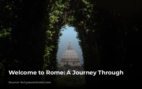 Welcome to Rome: A Journey Through Time!