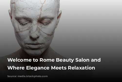 Welcome to Rome Beauty Salon and Spa: Where Elegance Meets Relaxation