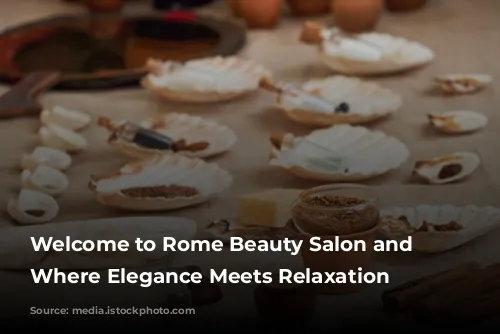 Welcome to Rome Beauty Salon and Spa: Where Elegance Meets Relaxation