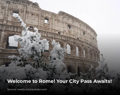 Welcome to Rome! Your City Pass Awaits!