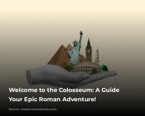 Welcome to the Colosseum: A Guide to Your Epic Roman Adventure!