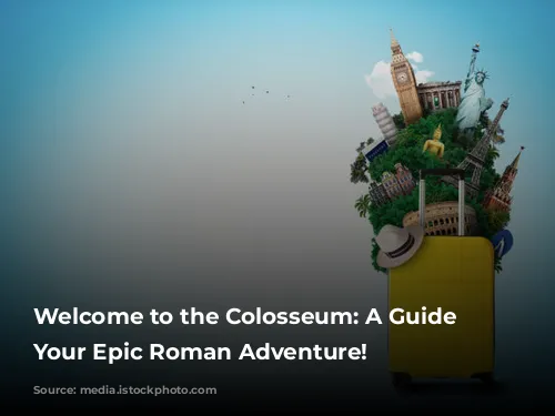 Welcome to the Colosseum: A Guide to Your Epic Roman Adventure!