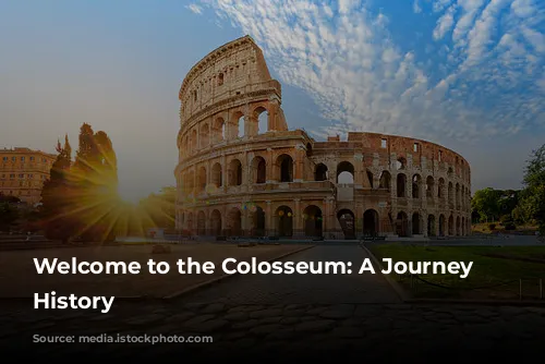 Welcome to the Colosseum: A Journey Through History